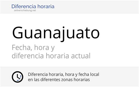 Hora actual en Guanajuato, México: Fecha, zona horaria, .